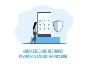 Complete Guide to Strong Passwords and Authentication